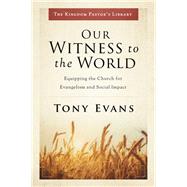 Our Witness to the World by Evans, Tony, 9780802418333