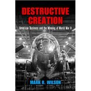 Destructive Creation by Wilson, Mark R., 9780812248333
