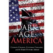 Dark Age America by Greer, John Michael, 9780865718333