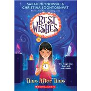 Time After Time (Best Wishes #3) by Mlynowski, Sarah; Soontornvat, Christina, 9781338628333