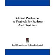 Clinical Psychiatry : A Textbook for Students and Physicians by Kraepelin, Emil; Diefendorf, A. Ross, 9781432508333