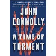 A Time of Torment A Charlie Parker Thriller by Connolly, John, 9781501118333