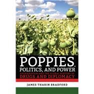 Poppies, Politics, and Power by Bradford, James Tharin, 9781501738333