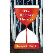 The Memory Theater A Novel by Tidbeck, Karin, 9781524748333