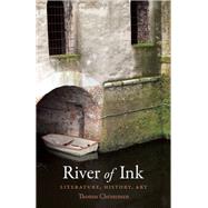 River of Ink Literature, History, Art by Christensen, Thomas, 9781619028333