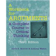 A Workbook for Arguments by Morrow, David R.; Weston, Anthony, 9781624668333