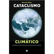 Cataclismo climtico Hace 700 millones de aos la Tierra sufri una catstrofe climtica y sobrevivi by Walker, Gabrielle, 9788495348333