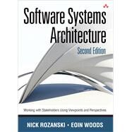 Software Systems Architecture  Working With Stakeholders Using Viewpoints and Perspectives by Rozanski, Nick; Woods, Ein, 9780321718334