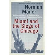 Miami and the Siege of Chicago by Mailer, Norman, 9780399588334