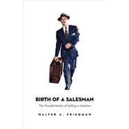 Birth of a Salesman by Friedman, Walter A., 9780674018334