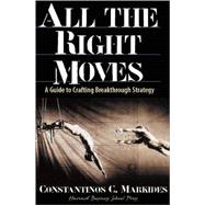 All the Right Moves by Markides, Constantinos C., 9780875848334