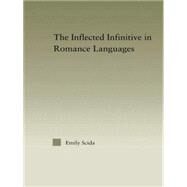 The Inflected Infinitive in Romance Languages by Scida,Emily E., 9781138878334