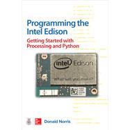 Programming the Intel Edison: Getting Started with Processing and Python by Norris, Donald, 9781259588334