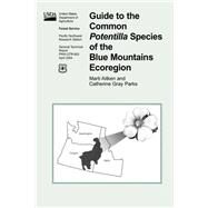 Guide to the Common Potentilla Species of the Blue Mountains Ecoregion by U.s. Department of Agriculture Forest Service, 9781508448334