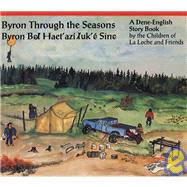 Byron Through the Seasons : A Dene-English Story Book by LaRoche Children, 9781895618334