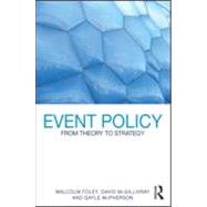 Event Policy: From Theory to Strategy by Foley; Malcolm, 9780415548335