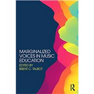 Marginalized Voices in Music Education by Talbot; Brent  C, 9780415788335