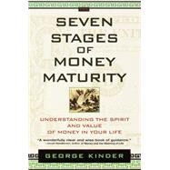 The Seven Stages of Money Maturity Understanding the Spirit and Value of Money in Your Life by KINDER, GEORGE, 9780440508335