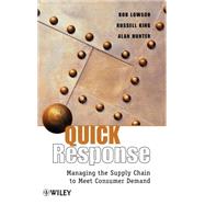 Quick Response Managing the Supply Chain to Meet Consumer Demand by Lowson, Bob; King, Russell; Hunter, Alan, 9780471988335