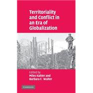 Territoriality and Conflict in an Era of Globalization by Edited by Miles Kahler , Barbara F. Walter, 9780521858335