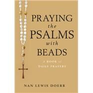 Praying the Psalms With Beads by Doerr, Nan Lewis, 9780802878335
