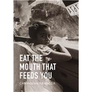 Eat the Mouth That Feeds You by Fragoza, Carribean, 9780872868335