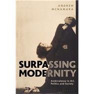 Surpassing Modernity by McNamara, Andrew, 9781350008335