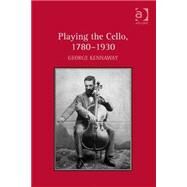 Playing the Cello, 17801930 by Kennaway,George, 9781409438335