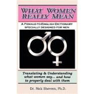 What Women Really Mean by Shoveen, Nick, Ph.d., 9781448668335