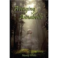 Avenging Annabelle by White, Mandy, 9781481168335