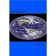 The Holy Earth by Bailey, L. H., 9781502568335