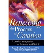 Renewing the Process of Creation by Artson, Bradley Shavit, 9781580238335
