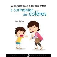 50 phrases pour aider son enfant  surmonter ses colres by Nina Bataille, 9782036008335