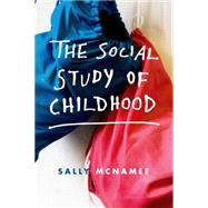The Social Study of Childhood An Introduction by McNamee, Sally, 9780230308336