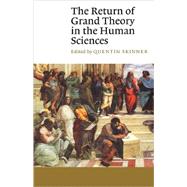 The Return of Grand Theory in the Human Sciences by Edited by Quentin Skinner, 9780521398336