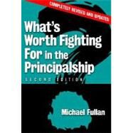 What's Worth Fighting for in the Principalship? by Fullan, Michael, 9780807748336