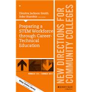 Preparing a STEM Workforce through Career-Technical Education New Directions for Community Colleges, Number 178 by Smith, Dimitra Jackson; Starobin, Soko, 9781119428336