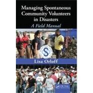 Managing Spontaneous Community Volunteers in Disasters: A Field Manual by Orloff; Lisa, 9781439818336