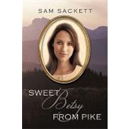 Sweet Betsy from Pike by SAM SACKETT, 9781440188336