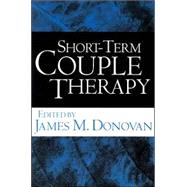 Short-Term Couple Therapy by Donovan, James M., 9781572308336