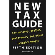 New Tax Guide for Writers, Artists, Performers, and Other Creative People by Riley, Peter Jason, 9781585108336
