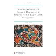 Cultural Difference and Economic Disadvantage in Regional Human Rights Courts An Integrated View by David Contreras, Valeska, 9781780688336