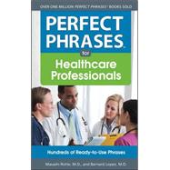 Perfect Phrases for Healthcare Professionals: Hundreds of Ready-to-Use Phrases by Rotte, Masashi; Lopez, Bernard, 9780071768337