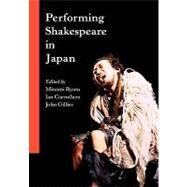 Performing Shakespeare in Japan by Edited by Minami Ryuta , Ian Carruthers , John Gillies, 9780521148337