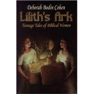 Lilith's Ark by Cohen, Deborah, 9780827608337