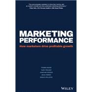 Marketing Performance How Marketers Drive Profitable Growth by Bauer , Thomas; Freundt , Tjark; Gordon, Jonathan; Perrey, Jesko; Spillecke, Dennis, 9781119278337