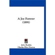 A Joy Forever by Ruskin, John; Norton, Charles Eliot, 9781120238337