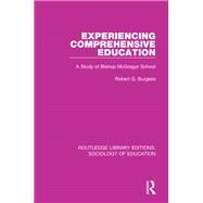 Experiencing Comprehensive Education: A Study of Bishop McGregor School by Burgess; Robert G., 9781138228337