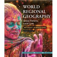 World Regional Geography Without Subregions Global Patterns, Local Lives by Pulsipher, Lydia Mihelic; Pulsipher, Alex; Johansson, Ola, 9781319328337