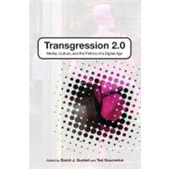 Transgression 2.0 Media, Culture, and the Politics of a Digital Age by Gournelos, Ted; Gunkel, David J., 9781441168337